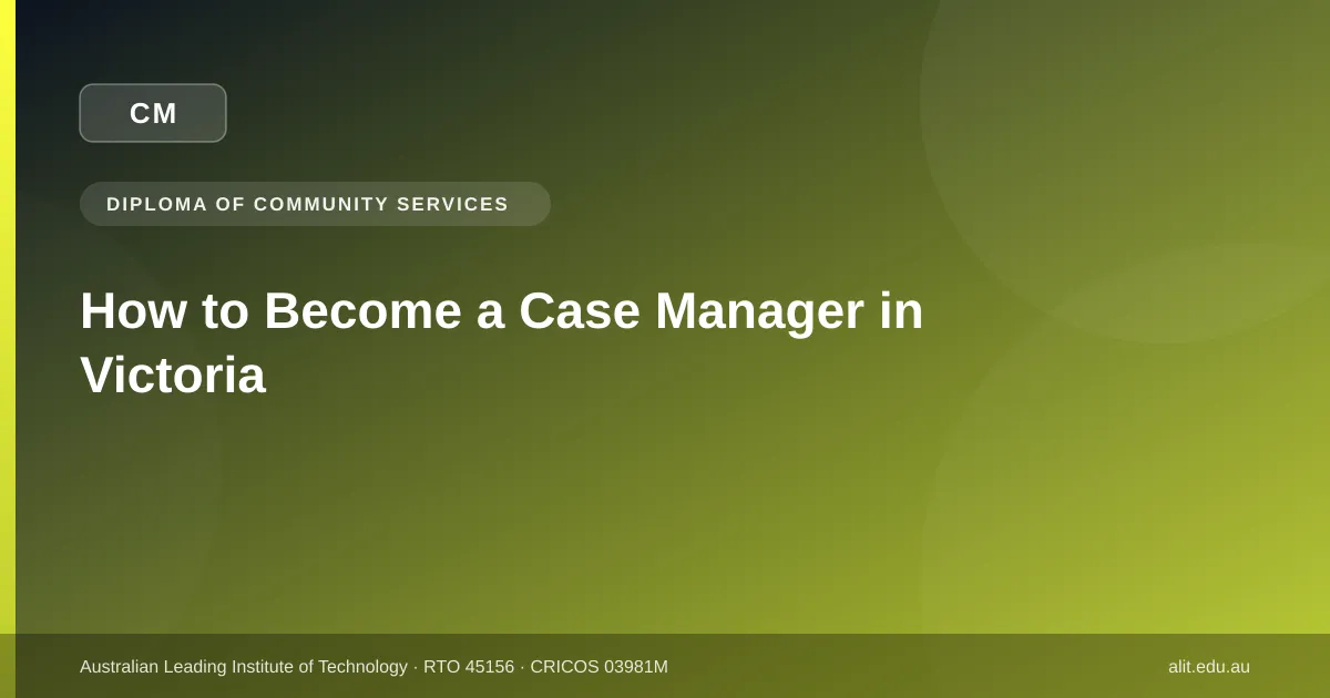 Typographic ALIT guide image about the step-by-step process to become a case manager in Victoria