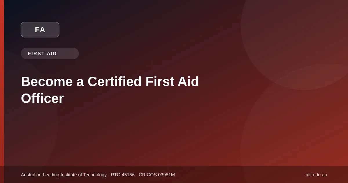 How to become a certified first aid officer in Australia - ALIT guide
