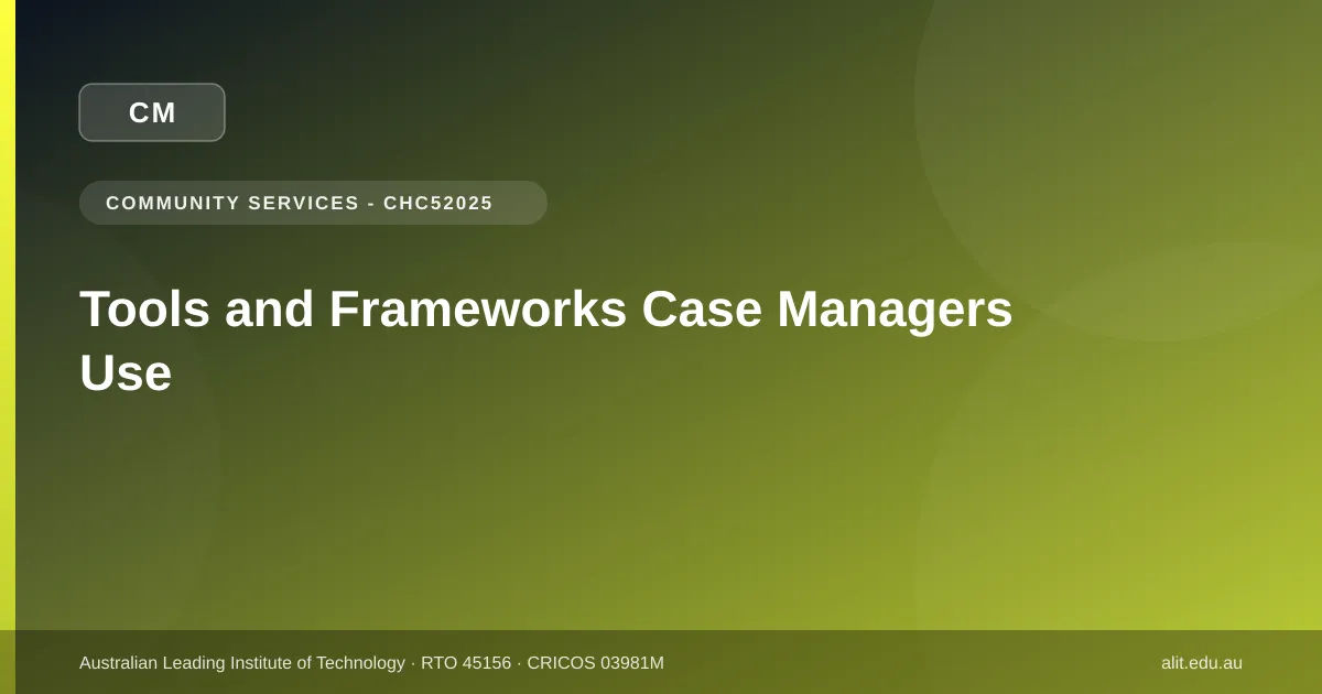 Feature graphic: tools and frameworks used by case managers in Australia, CHC52025 Diploma of Community Services guide