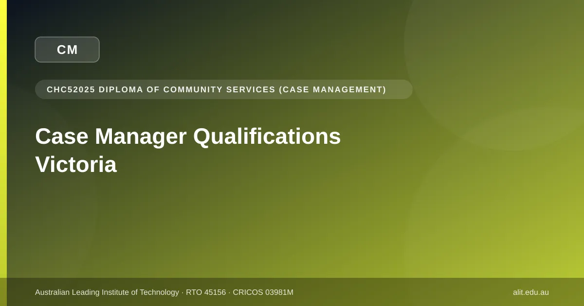 Typographic ALIT guide image about the qualifications needed to be a case manager in Victoria
