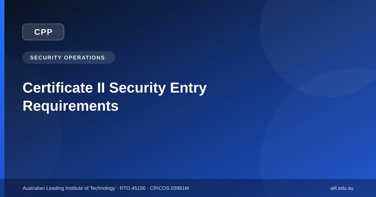 Entry requirements for CPP20218 Certificate II in Security Operations at ALIT West Melbourne