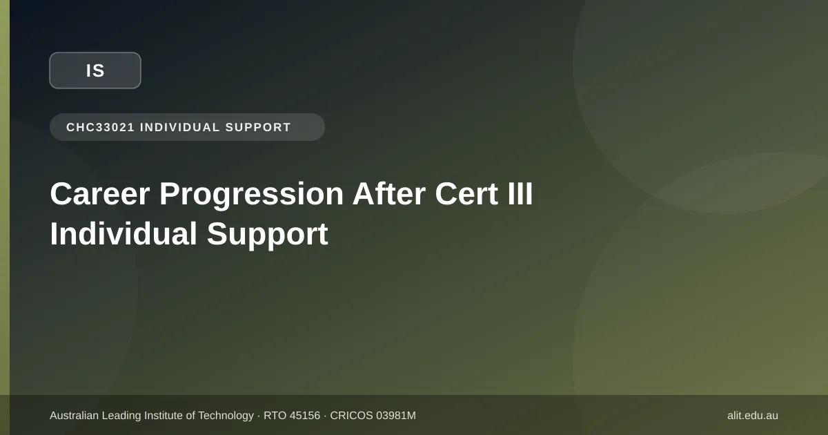 Career progression ladder after Cert III in Individual Support in Victoria, from support worker to Cert IV specialisation and Diploma of Community Services case management
