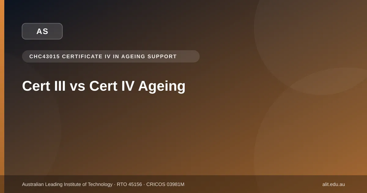 Typographic ALIT guide image comparing Certificate III in Individual Support and Certificate IV in Ageing Support