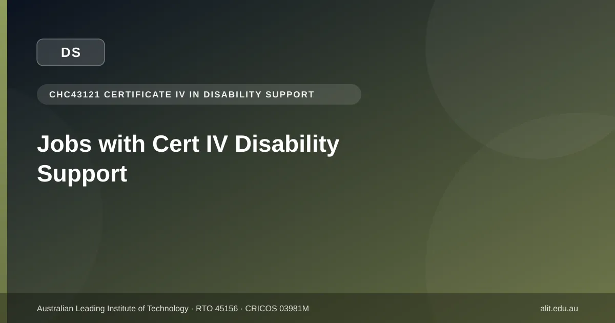 ALIT guide to the jobs available with Cert IV in Disability Support in Victoria