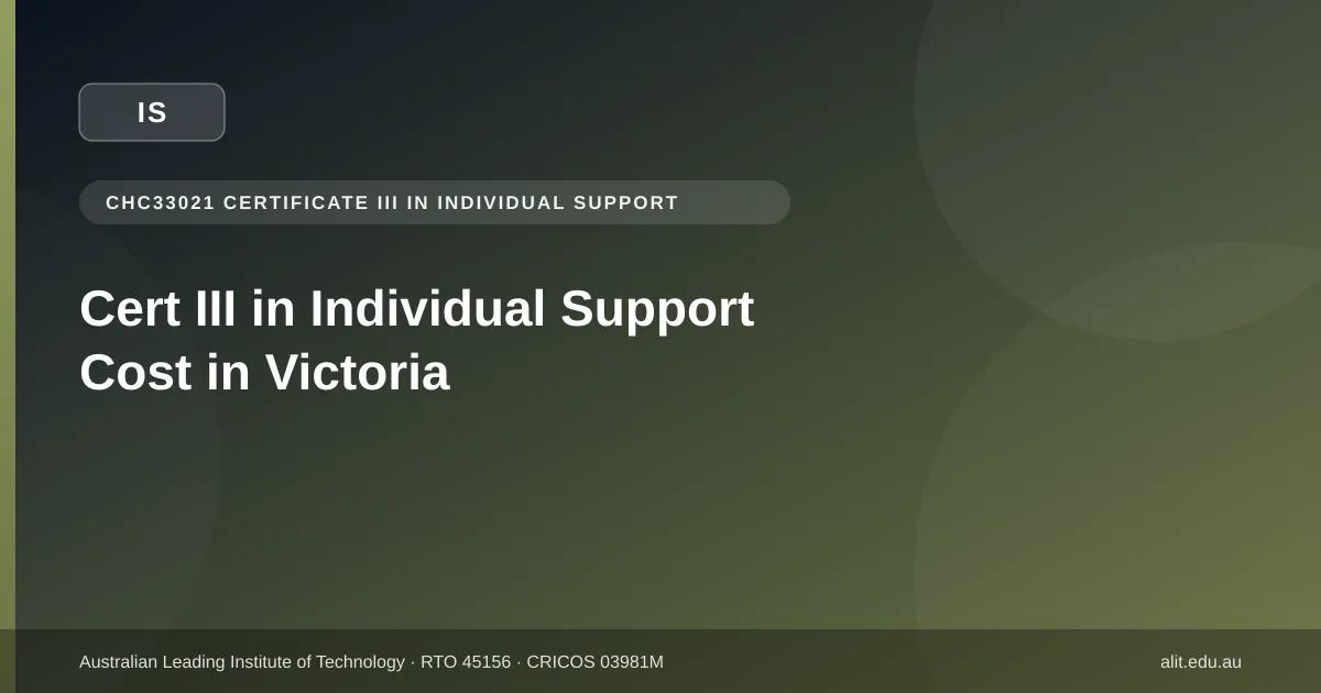 Typographic ALIT guide image about CHC33021 Certificate III in Individual Support cost in Victoria