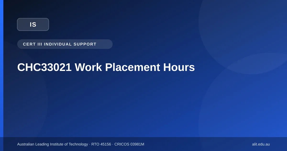 How Many Hours of Work Placement is Required for CHC33021?