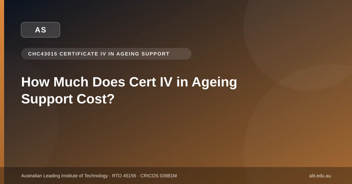 Typographic ALIT guide image about CHC43015 Certificate IV in Ageing Support fees in Victoria in 2026
