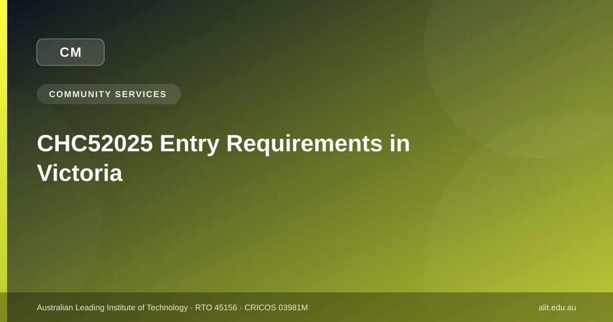 CHC52025 Diploma of Community Services entry requirements in Victoria — ALIT