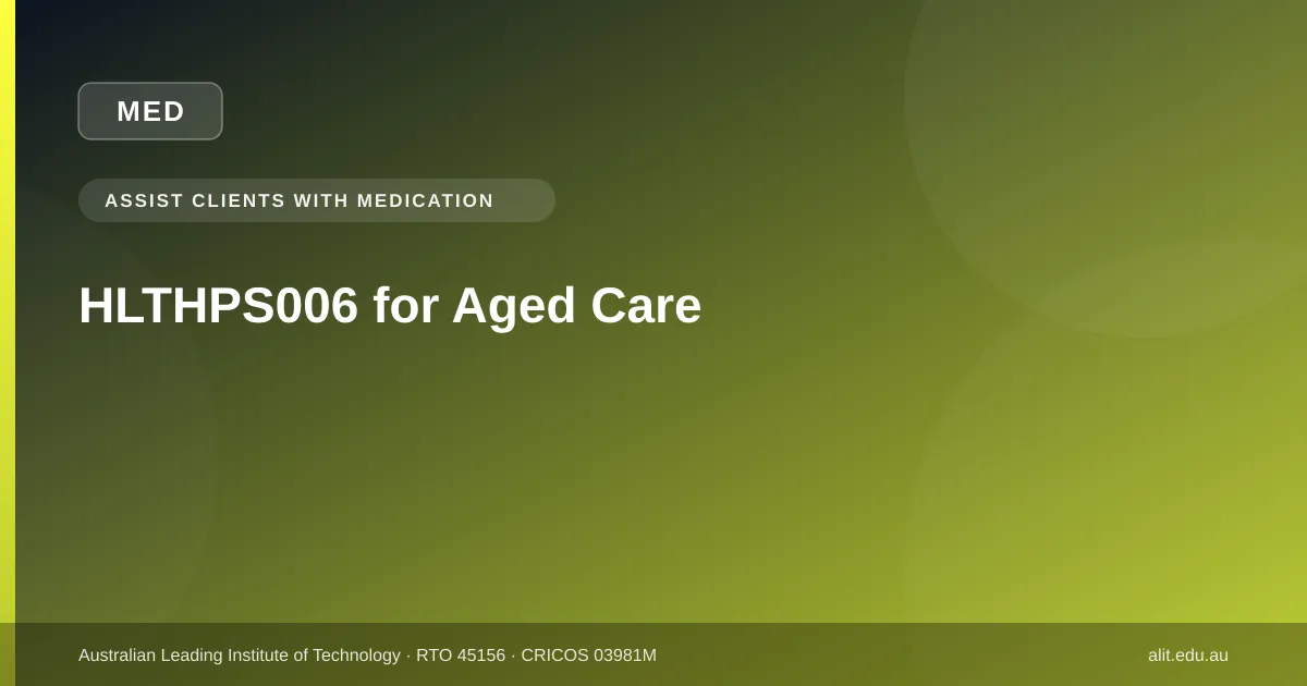 Do aged care workers need HLTHPS006 Assist Clients with Medication in Victoria