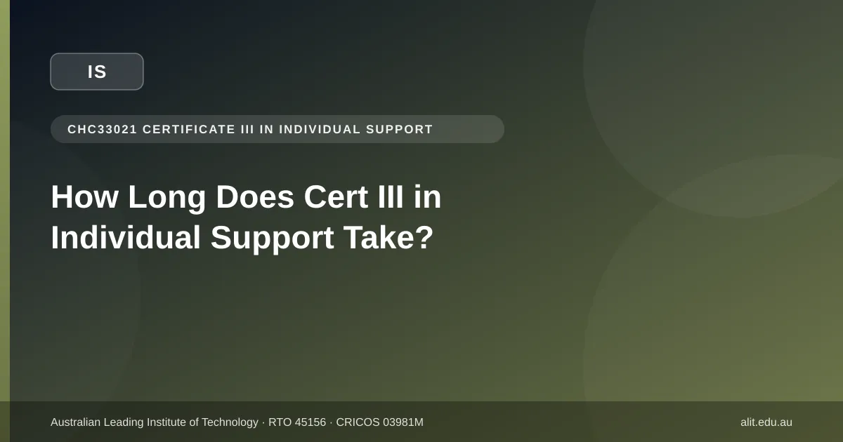 Typographic ALIT guide image about CHC33021 Certificate III in Individual Support duration