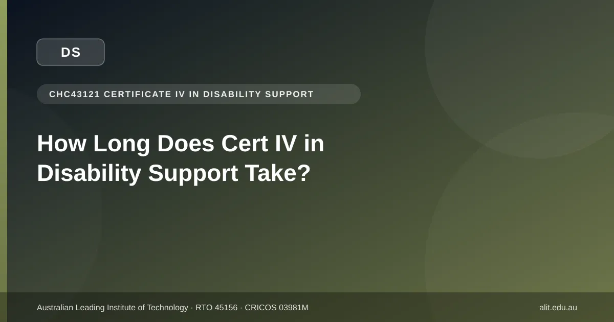 Typographic ALIT guide image about CHC43121 Certificate IV in Disability Support duration in Victoria