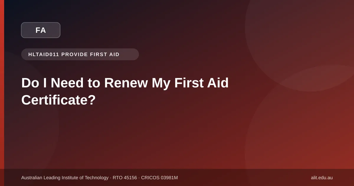 ALIT guide to first aid certificate renewal frequency for HLTAID011
