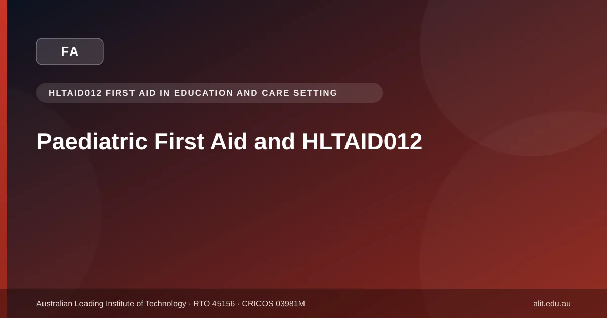 Typographic ALIT guide image about paediatric first aid and whether HLTAID012 includes it