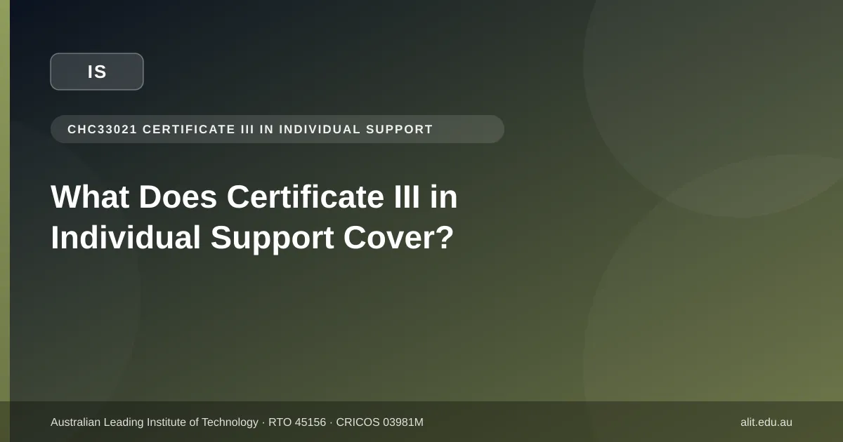 Typographic ALIT guide image listing what CHC33021 Certificate III in Individual Support covers