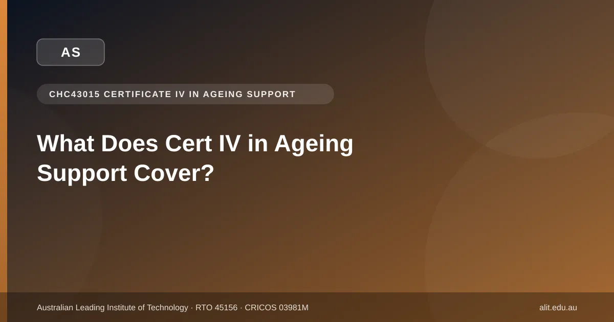 Typographic ALIT guide image listing what CHC43015 Certificate IV in Ageing Support covers