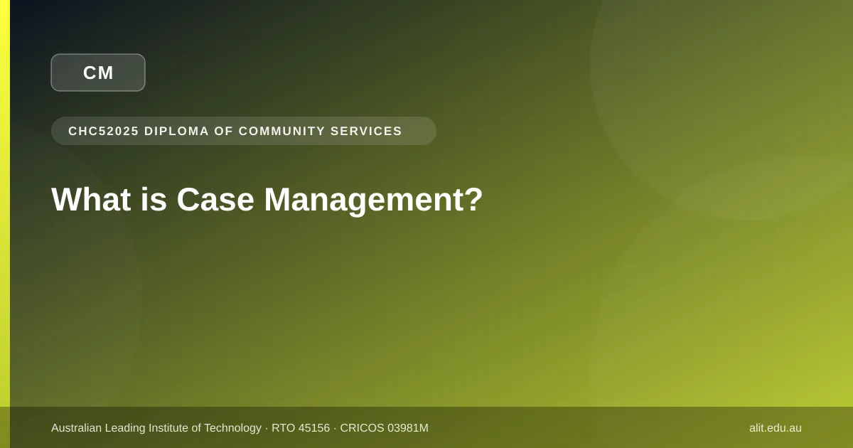 Typographic ALIT guide image explaining what case management is and what CHC52025 covers