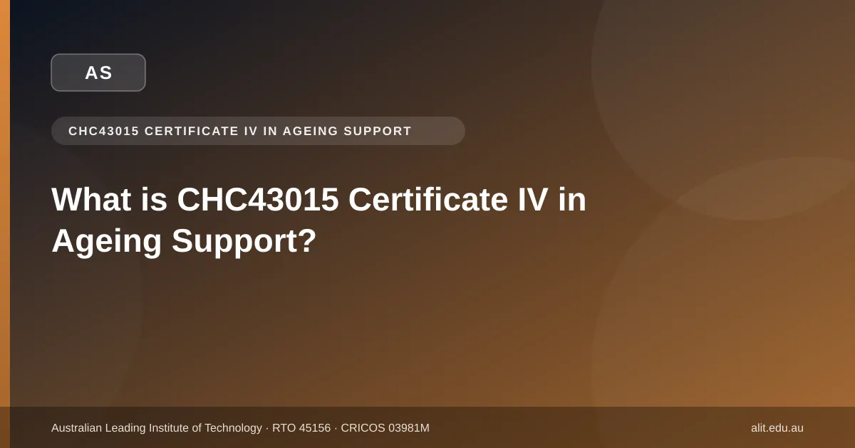 Typographic ALIT guide image explaining what CHC43015 Certificate IV in Ageing Support is