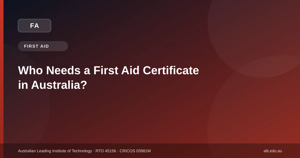 Who needs a first aid certificate in Australia - ALIT guide